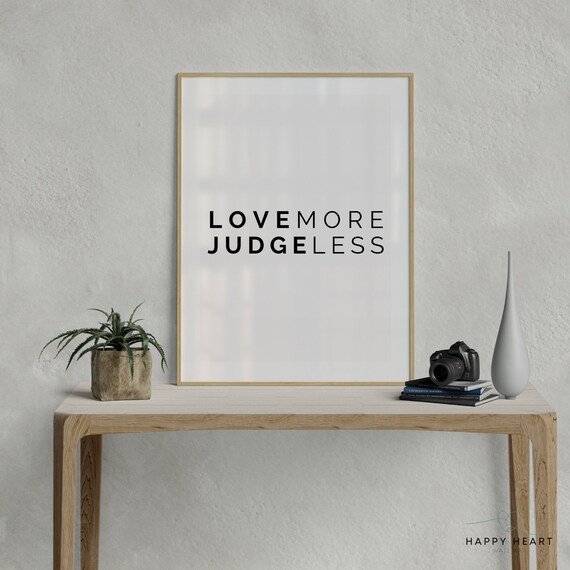 Love More Judge Less Print: Minimalist Quote Wall Art (Digital Download)