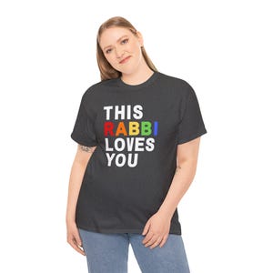 This Rabbi Loves You Pride Unisex Cotton Tee for the Jewish Rabbi who wants to show God&#39;s love to the LGBTQIA+ / LGBTQ community