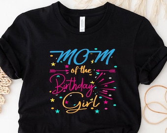 Mom of Birthday Girl,Birthday Mom Shirt,Birthday Party T-Shirt,Birthday Girl,Gift for Birthday Mom,Birthday Girl Mom Shirt,Birthday Mom Tee