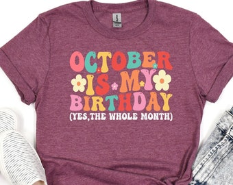 October Girl Gift,October is My Birthday Shirt,October Birthday Girl Shirt,Women Born in October,October Birthday T-Shirt,Libra Women Tee