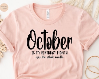 October Birthday Shirt,October Girl Gift,October is My Birthday Shirt,Women Born in October,October Birthday T-Shirt,Libra Women Gift Tee