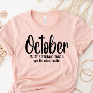 October Birthday Shirt,October Girl Gift,October is My Birthday Shirt,Women Born in October,October Birthday T-Shirt,Libra Women Gift Tee