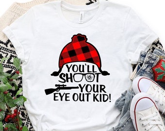 You'll Shoot Your Eye Out T Shirt, Funny Christmas Shirt Sweatshirt, Christmas Gift Shirt, Kids Christmas Apparel, Christmas Story Shirt