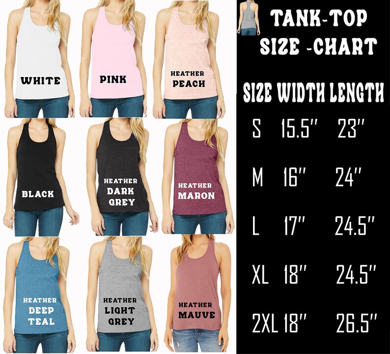 May include: Tank top size chart with measurements in inches. The chart shows the width and length of the tank top in sizes S, M, L, XL, and 2XL. The tank tops are available in a variety of colors, including white, pink, heather peach, black, heather dark grey, heather maroon, heather deep teal, heather light grey, and heather mauve.
