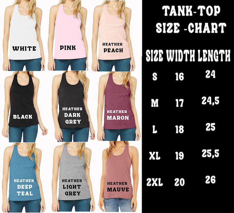 May include: Tank top size chart with measurements in inches. The chart shows the width and length of tank tops in sizes S, M, L, XL, and 2XL. The tank tops are available in a variety of colors, including white, pink, heather peach, black, heather dark grey, heather maroon, heather deep teal, heather light grey, and heather mauve.