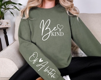 Funny 'Be Kind of a Bitch' Sweatshirt - Sarcastic Women's Gift