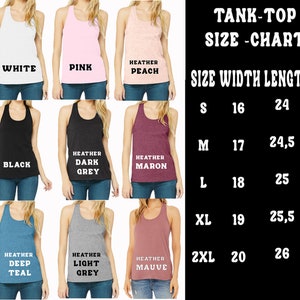 May include: Tank top size chart with measurements in inches. The chart shows the width and length of tank tops in sizes S, M, L, XL, and 2XL. The tank tops are available in a variety of colors, including white, pink, heather peach, black, heather dark grey, heather maroon, heather deep teal, heather light grey, and heather mauve.