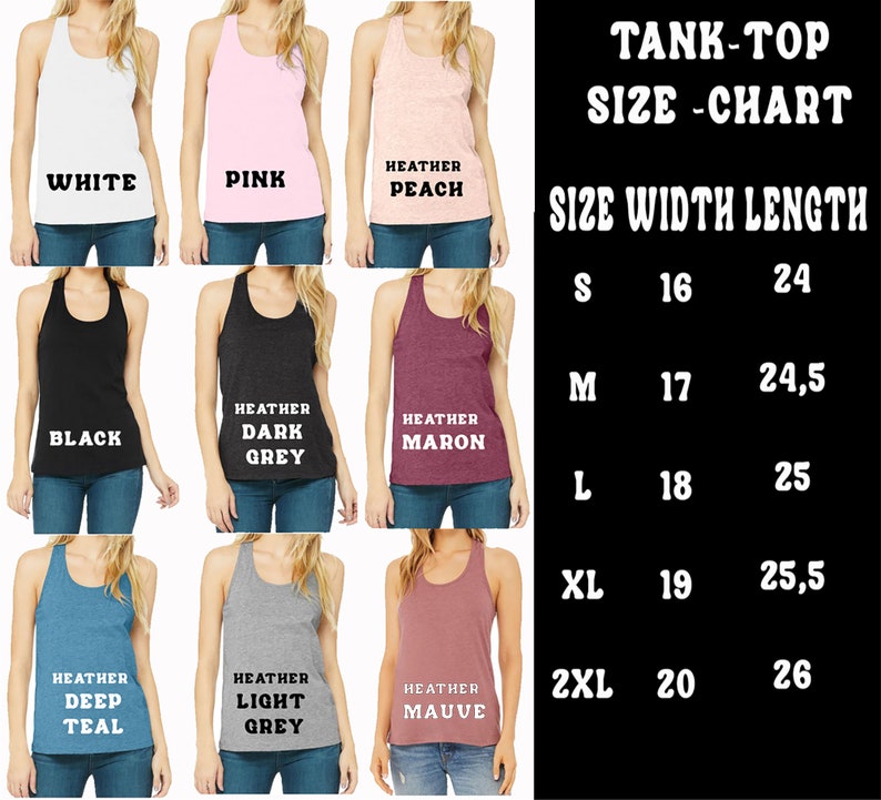 May include: Tank top size chart with measurements in inches. The chart shows the width and length of tank tops in sizes S, M, L, XL, and 2XL. The tank tops are available in a variety of colors, including white, pink, heather peach, black, heather dark grey, heather maroon, heather deep teal, heather light grey, and heather mauve.
