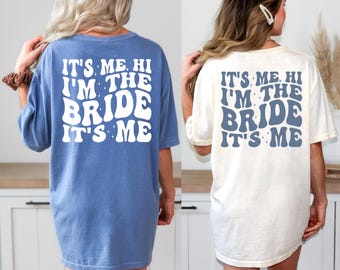 Comfort Colors® It&#39;s Me Hi I&#39;m The Bride It&#39;s Me Tshirt,Bride Shirt,Bachelorette Party Shirts,Bridal Party Matching Shirts, Bride Team Shirt