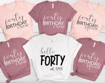 Hello Forty Shirt,40th Birthday Shirt,Forty Birthday Crew Shirt,40 Birthday Shirt,Forty Shirt,Birthday Party Shirt,40th Birthday Squad Shirt