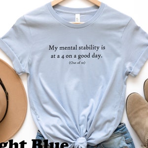 My Mental Stability On A Good Day, Mental Health Matters T-Shirt, Funny Tshirt Gift for Mom, Nurse, Psych Major, Cute Fun Women&#39;s Tee
