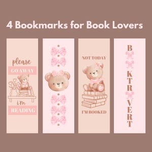 May include: Four bookmarks for book lovers with a light pink background. Each bookmark features a teddy bear and text. One says "please go away, I'm reading." Another says "Not today, I'm booked."