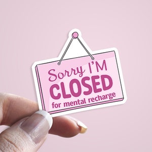 Sorry I'm closed Vinyl Sticker Decal, bookish, book lover, Gift for Women, Mother Sticker, Sticker for Wife, Kindle Laptop Tumbler Sticker