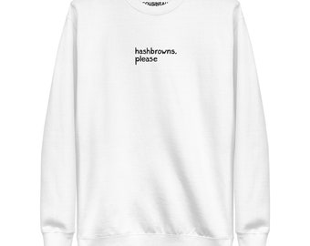 hashbrowns please Embroidered Sweatshirt