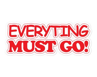 EVERYTING MUST GO! Sticker