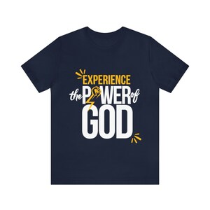 Experience the power of God tshirt