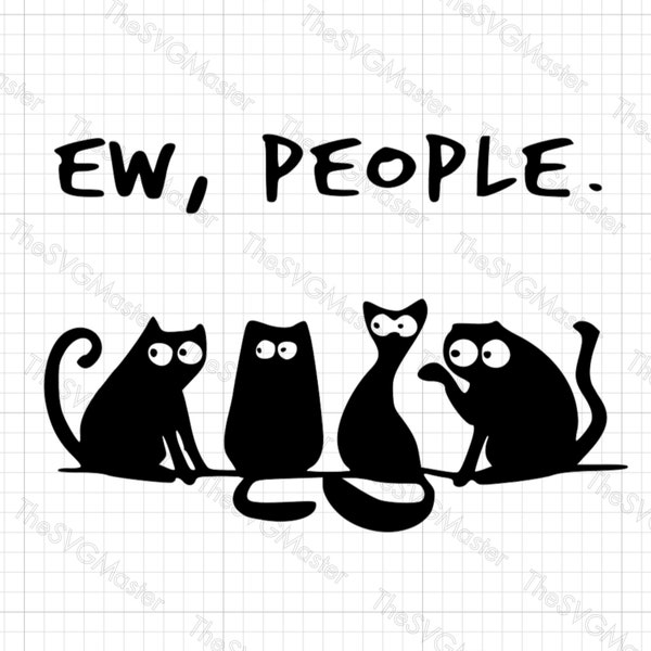 Ew People Cat SVG, Cat Svg Files, Cat Silhouette SVG, Funny Cat Svg, Cat Lover Gift, Cut File Cricut, Silhouette, Png Eps Dxf, SVG cut files