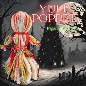 May include: A Yule Poppet doll made of yarn in red, white and green colours. The doll is dressed in a red skirt and has a white yarn head with a green bead for a nose. The doll is standing in front of a dark, shadowy forest scene with a large, dark Christmas tree in the background. The text "Yule Poppet" and "Pagan Sisters WS" is visible in the image.