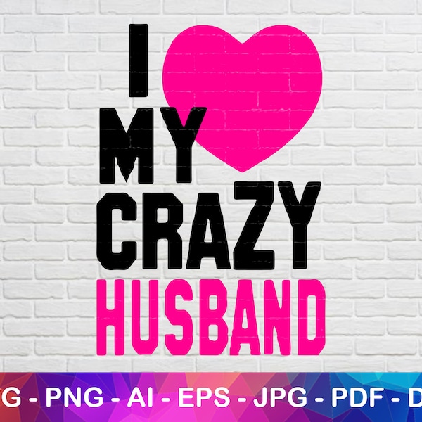 I Love My Husband Svg File, Crazy Husband Svg, Couple Svg, Love Svg, Wife Tshirt Svg, I Love Svg, Instant Svg