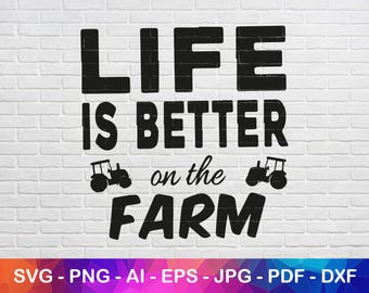 Life is Better on the Farm SVG, Farm Life, Farm Decoration, Cut File