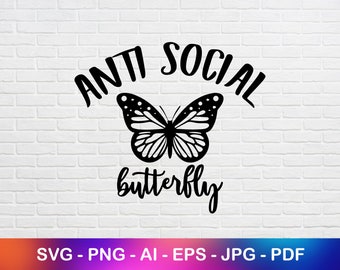 Antisocial Butterfly Svg, Png, Jpg, Pdf, Sarcastic Introvert Shirt Design