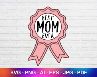 Best Mom Ever Svg, Mothers Day Badge, Mothers Day Silhouette Svg File, Best Mom Ever Png, Instant Svg