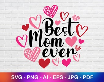 Mothers Day Svg, Best Mom Ever Shirt Design, Mothers Day Silhouette Svg File, Best Mom Ever Png