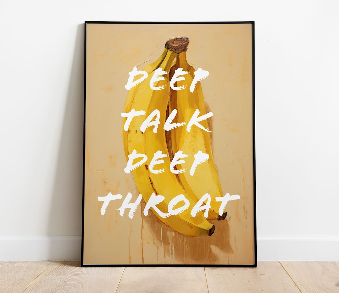Deep Talk Deep Throat Banana Wall Art Print, Funny Wall Art, Kitchen Wall Decor, Téléchargement numérique, Grand art imprimable, Impression de fruits jaunes - Etsy France