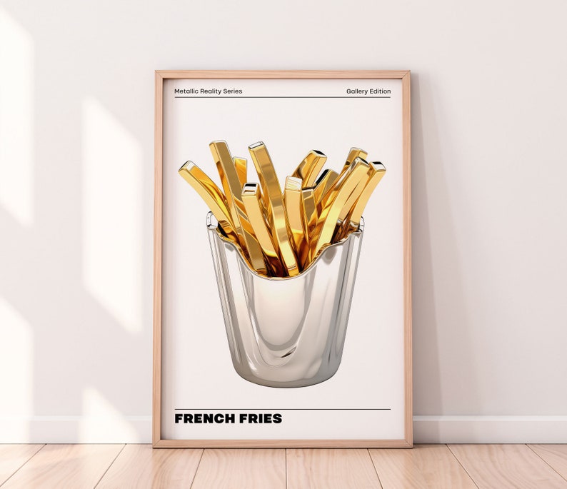 May include: A poster with a white background and a silver container filled with golden french fries. The poster has the text "Metallic Reality Series" and "Gallery Edition" at the top and "FRENCH FRIES" at the bottom.
