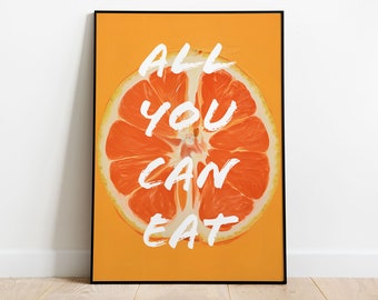 All You Can Eat Wall Art,  Orange Fruit Wall Art, Fun Quote Poster, Feminine Home Decor, Dorm Room Print, Gift For Her, Kinky Poster
