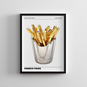 May include: A black framed poster with the text "Metallic Reality Series" and "Gallery Edition" at the top. The poster features a silver container filled with golden french fries. The text "FRENCH FRIES" is at the bottom of the poster.