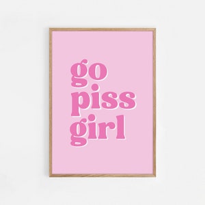 Go Piss Girl Funny Bathroom Print, Printable Art Bathroom, Trendy Wall Art, College Dorm Poster, Cute Bathroom Decor, Pink Bathroom Posters