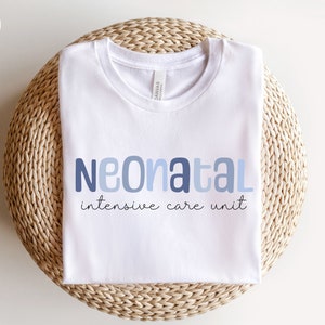 Neonatal Nurse Shirt Nicu Nurse Shirt, Neonatal Intensive Care Unit, Neonatal ICU Nurse T-Shirt, NICU Nurse Gift, Nurse Appreciation Gift