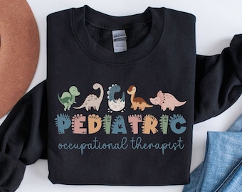 Pediatric Occupational Therapist Sweatshirt, Pediatric Occupational Therapy Shirt, Nurse Appreciation Gift, Pediatric PT Gift, OTA Gift