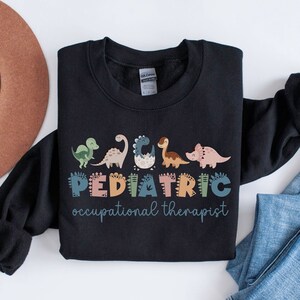 Pediatric Occupational Therapist Sweatshirt, Pediatric Occupational Therapy Shirt, Nurse Appreciation Gift, Pediatric PT Gift, OTA Gift