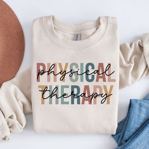 Physical Therapy Sweatshirt, Physical Therapist Sweatshirt, Physical Therapist Gift, Physical Therapy Shirt, DPT Graduate Gift, PT Shirts