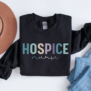 Hospice Nurse Sweatshirt Hospice Nurse Shirt, Hospice Care Sweater, Registered Nurse Appreciation Gift Hospice Nurse Crewneck, Hospice Gift