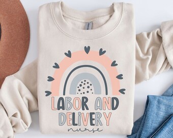 Labor and Delivery Nurse Sweatshirt, L&D Nurse Shirt, Labor and Delivery Crewneck, Labor and Delivery Nurse Gift, Labor and Delivery Sweater