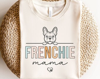 Frenchie Mom Shirt French Bulldog Mom Shirt, French Bulldog Crewneck, Dog Lover Tee, Frenchie T-Shirt, Dog Mom Tshirt, Frenchie Gifts