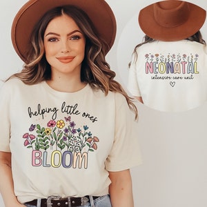 Wildflower NICU Nurse Shirt with Backprint, Spring Neonatal Nurse Shirt Neonatal Intensive Care Unit Shirt, Helping Little Ones Bloom