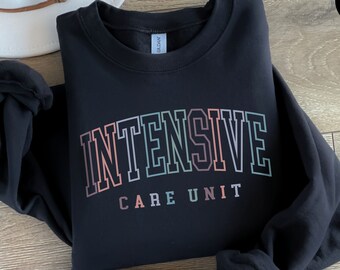 ICU Nurse Sweatshirt ICU Nurse Shirt, ICU Nurse Sweater, Icu Critical Care, Intensive Care Unit Gift for Icu Nurse Crewneck, Icu Shirt