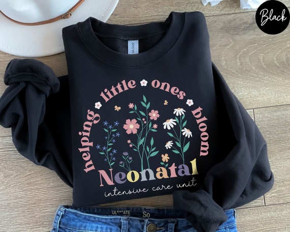 Wildflower NICU Nurse Sweatshirt Nicu Nurse, Neonatal ICU Nurse