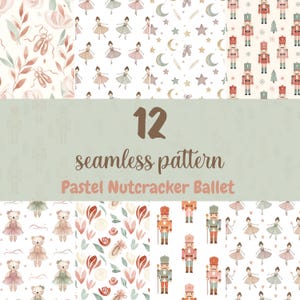 May include: A collection of 12 seamless patterns in a pastel color palette. The patterns feature ballet dancers, nutcrackers, teddy bears, ballet shoes, and floral elements. The text reads "12 seamless pattern Pastel Nutcracker Ballet."