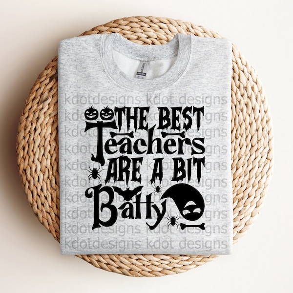 The Best Teachers are a Bit Batty Halloween Teacher Gift Shirt Design PNG PDF SVG Instant Digital Download Cricut Silhouette File