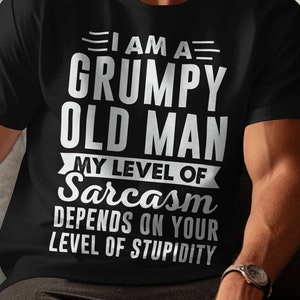 Funny Grumpy Old Man Sarcasm T-Shirt