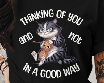Funny Cat T-Shirt, Humorous Cat with Toy, Thinking of You and Not in a Good Way, Cute Cat Graphic Tee, Gift for Cat Lovers Remote Friends