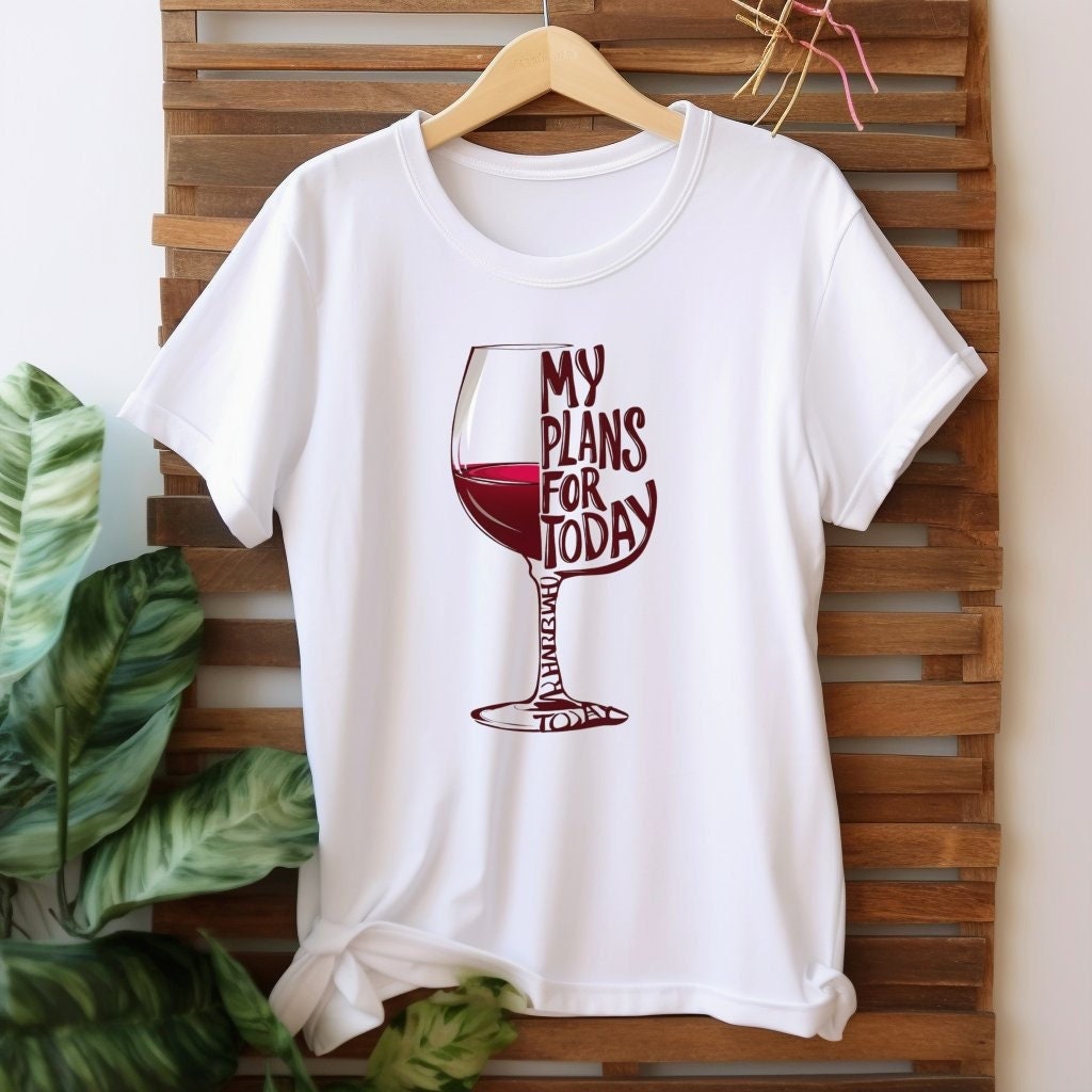 Wine Lover T-Shirt My Plans for Today - Funny Wine Glass Graphic Tee, Unisex