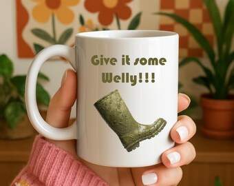 Give It Some Welly Mug – Funny British Saying Mug, Green Welly Boot Cup, Farm Life Gift, Country Living Coffee Mug