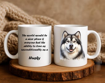 Husky Mug – “They Love Unconditionally” – Siberian Husky Gift, Dog Mom Gift, Husky Lover Present, Cute Dog Coffee Cup