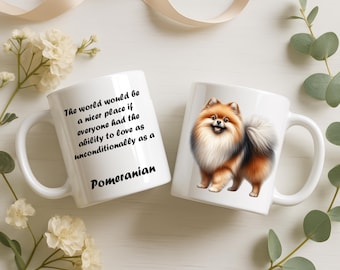 Pomeranian Mug – “They Love Unconditionally” – Pomeranian Gift, Pom Dog Lover Gift, Dog Mom Gift, Cute Dog Coffee Cup